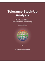 Tolerance Stack-Up Analysis : [For Plus and Minus and Geometric Tolerancing], 2nd Edition